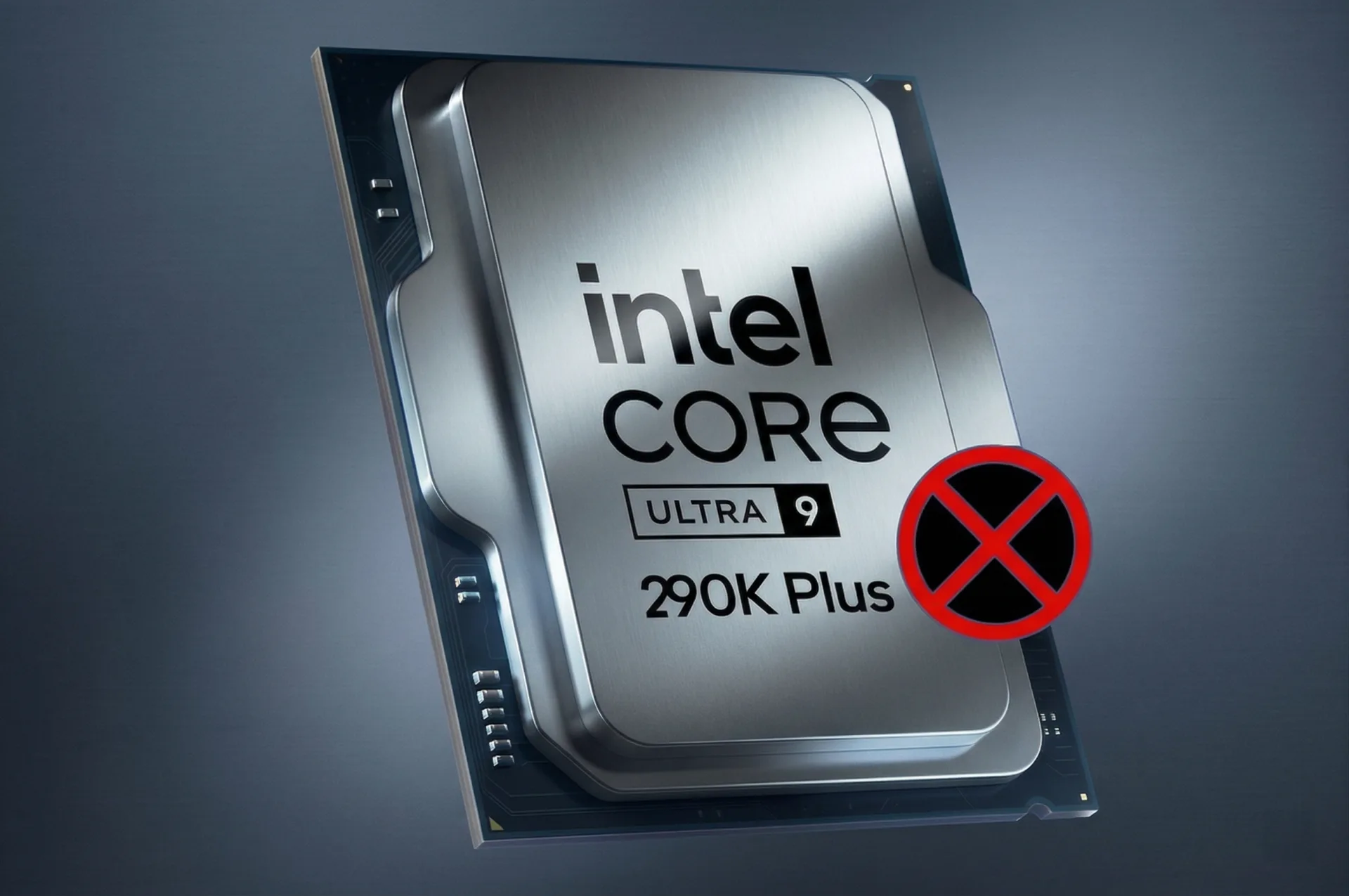 Intel Confirms the Core Ultra 9 290K Plus Will Not Be Released
